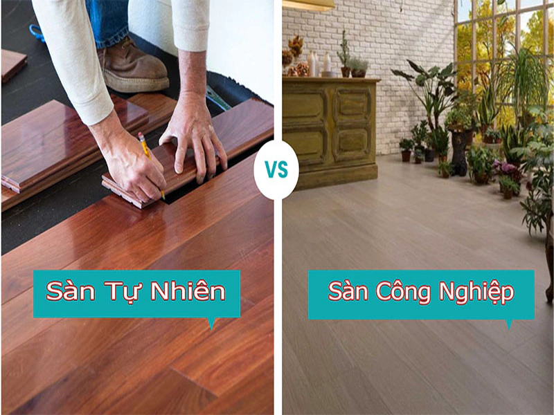 So Sánh Sàn Gỗ Công Nghiệp vs Sàn Gỗ Tự Nhiên – Nên Chọn Loại Nào Tốt Hơn?